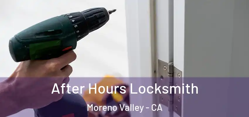 After Hours Locksmith Moreno Valley - CA