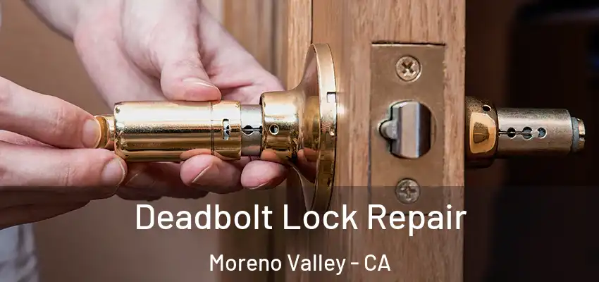  Deadbolt Lock Repair Moreno Valley - CA