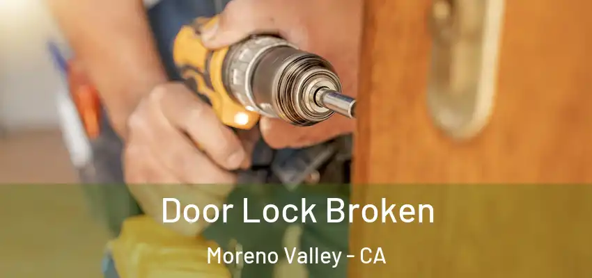  Door Lock Broken Moreno Valley - CA