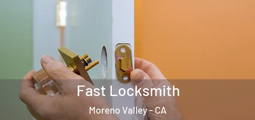 Fast Locksmith Moreno Valley - CA