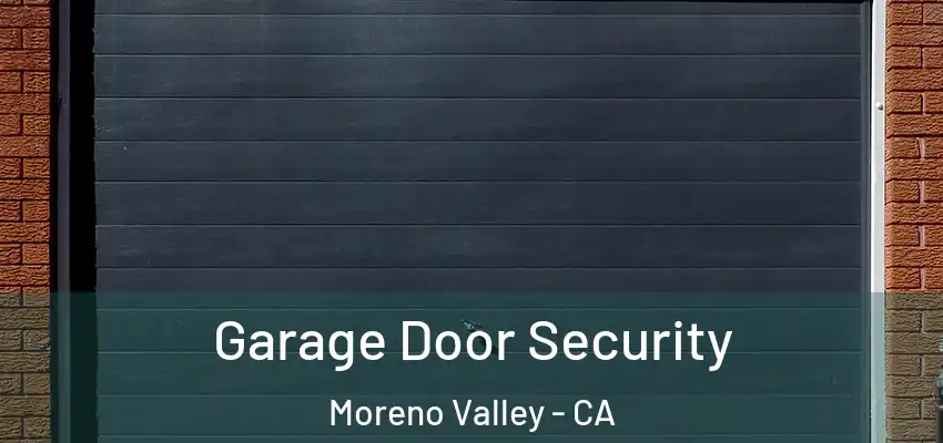  Garage Door Security Moreno Valley - CA