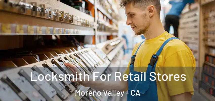  Locksmith For Retail Stores Moreno Valley - CA