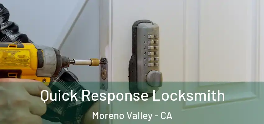  Quick Response Locksmith Moreno Valley - CA