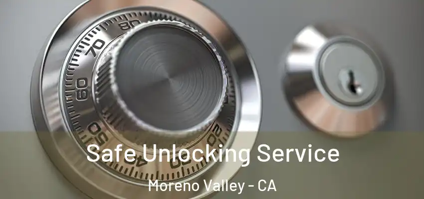  Safe Unlocking Service Moreno Valley - CA