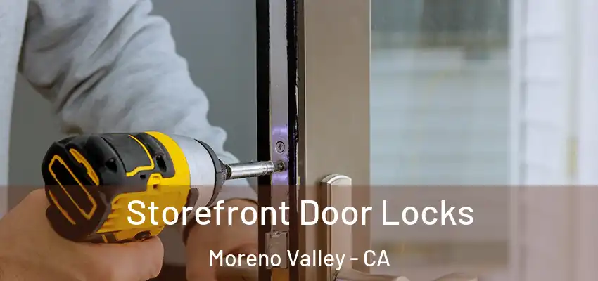  Storefront Door Locks Moreno Valley - CA