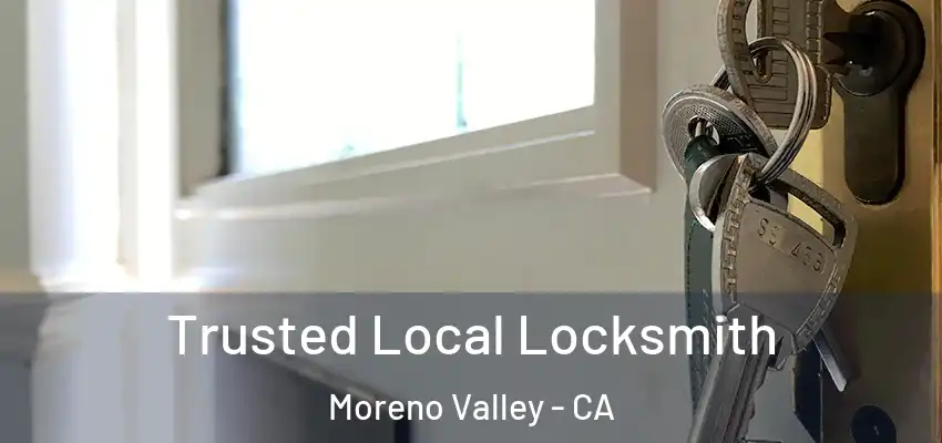  Trusted Local Locksmith Moreno Valley - CA